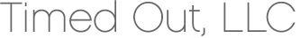 Timed Out, LLC